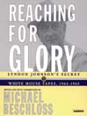 Reaching for Glory (MP3): Lyndon Johnson's Secret White House Tapes, 1964-1965